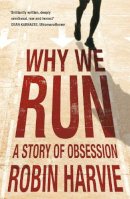 Robin Harvie - Why We Run: A Story of Obsession - 9781848541771 - V9781848541771
