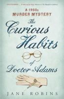 Jane Robins - The Curious Habits of Dr Adams: A 1950s Murder Mystery - 9781848544727 - V9781848544727