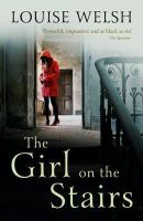 Louise Welsh - The Girl on the Stairs: A Masterful Psychological Thriller - 9781848546509 - V9781848546509