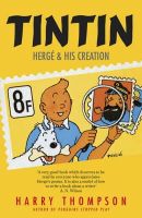 Harry Thompson - Tintin: Herge and His Creation - 9781848546721 - V9781848546721