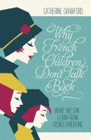 Catherine Crawford - Why French Children Don´t Talk Back - 9781848547148 - V9781848547148