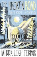 Patrick Leigh Fermor - The Broken Road: From the Iron Gates to Mount Athos - 9781848547544 - V9781848547544