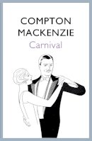 Sir Compton Mackenzie - Carnival - 9781848547704 - V9781848547704