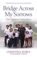 Christina Noble - Bridge Across My Sorrows: The Christina Noble Story - 9781848548404 - V9781848548404