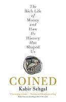 Kabir Sehgal - Coined: The Rich Life of Money and How Its History Has Shaped Us - 9781848549043 - V9781848549043