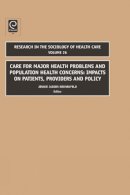 Jennie Jacobs Kronenfeld (Ed.) - Care for Major Health Problems and Population Health Concerns: Impacts on Patients, Providers and Policy - 9781848551602 - V9781848551602