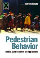 Harry Timmermans (Ed.) - Pedestrian Behavior: Models, Data Collection and Applications - 9781848557505 - V9781848557505