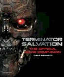 Tara Bennett - Terminator Salvation: The Official Movie Companion - 9781848560819 - V9781848560819
