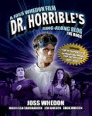 Joss Whedon - Dr. Horrible´s Sing-Along Blog: The Book - 9781848568624 - V9781848568624
