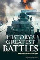 Nigel Cawthorne - History's Greatest Battles: Masterstrokes of War - 9781848588318 - KOG0004281