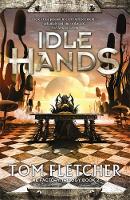 Tom Fletcher - Idle Hands (The Factory Trilogy) - 9781848662568 - V9781848662568