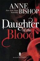Anne Bishop - Daughter of the Blood: Black Jewels Trilogy: Book 1 (The Black Jewels Trilogy) - 9781848663558 - V9781848663558
