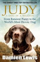 Lewis, Damien - Judy: A Dog in a Million: From Runaway Puppy to the World's Most Heroic Dog - 9781848665385 - 9781848665385