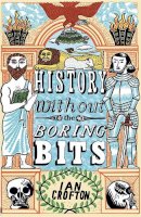 Ian Crofton - History Without the Boring Bits - 9781848668683 - V9781848668683