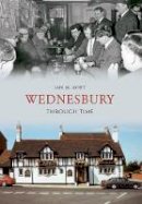 Ian M. Bott - Wednesbury Through Time - 9781848682719 - V9781848682719