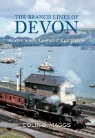Colin G. Maggs - The Branch Lines of Devon: Exeter, South, Central & East Devon - 9781848683501 - V9781848683501