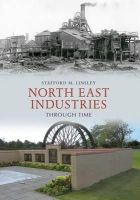 Stafford M. Linsley - Northeast Industries Through Time - 9781848686830 - V9781848686830