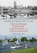 Mike Cherry - Twickenham, Whitton, Teddington & the Hamptons Through Time - 9781848688049 - V9781848688049