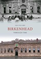 Ian Collard - Birkenhead Through Time - 9781848689657 - V9781848689657