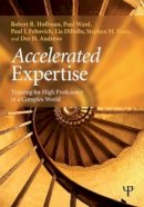 Robert R. Hoffman - Accelerated Expertise: Training for High Proficiency in a Complex World - 9781848726529 - V9781848726529