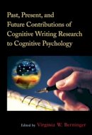 Virginia Wise . Ed(S): Berninger - Past, Present, and Future Contributions of Cognitive Writing Research to Cognitive Psychology - 9781848729636 - V9781848729636