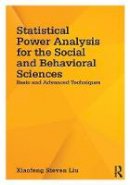 Xiaofeng Steven Liu - Statistical Power Analysis for the Social and Behavioral Sciences: Basic and Advanced Techniques - 9781848729810 - V9781848729810