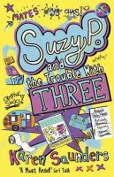 Karen Saunders - Suzy P, The Trouble With Three - 9781848773691 - KRS0029606