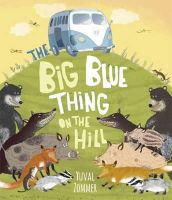 Yuval Zommer - The Big Blue Thing on the Hill - 9781848777606 - KSG0018582