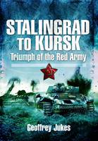 Geoffrey Jukes - Stalingrad to Kursk: Triumph of the Red Army - 9781848840621 - V9781848840621