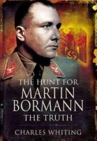 Charles Whiting - The Hunt for Martin Bormann - 9781848842892 - V9781848842892