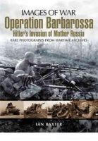 Ian Baxter - Operation Barbarossa: Hitler´s Invasion of Russia (Images of War Series) - 9781848843295 - V9781848843295