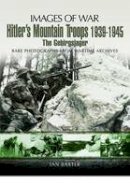 Ian Baxter - Hitler´s Mountain Troops 1939-1945: The Gebirgsjager - 9781848843547 - V9781848843547