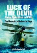 Robert Le Page - Luck of the Devil: Flying Swordfish in WWII - 9781848845442 - V9781848845442