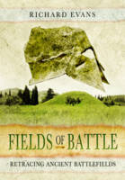 Richard Evans - Fields of Battle: Retracing Ancient Battlefields - 9781848847965 - V9781848847965
