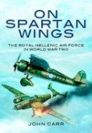 Carr, John - On Spartan Wings - 9781848847989 - V9781848847989
