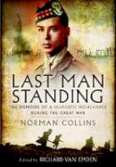 Richard Van Emden - Last Man Standing: Norman Collins: The Memoirs, Letters, and Photographs of a Teenage Officer - 9781848848658 - V9781848848658