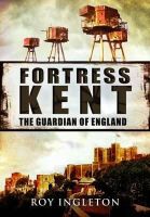 Roy Ingleton - Fortress Kent - 9781848848887 - V9781848848887