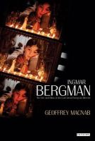 Geoffrey Macnab - Ingmar Bergman: The Life and Films of the Last Great European Director - 9781848850460 - V9781848850460