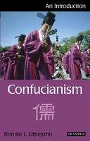 Ronnie L. Littlejohn - Confucianism: An Introduction - 9781848851733 - V9781848851733