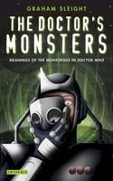 Graham Sleight - The Doctor´s Monsters: Meanings of the Monstrous in Doctor Who - 9781848851788 - V9781848851788