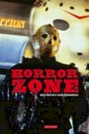 Ian Conrich (Ed.) - Horror Zone: The Cultural Experience of Contemporary Horror Cinema - 9781848852624 - V9781848852624