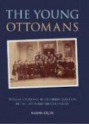 Nazan Cicek - The Young Ottomans: Turkish Critics of the Eastern Question in the Late Nineteenth Century - 9781848853331 - V9781848853331
