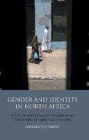 Abdelkader Cheref - Gender and Identity in North Africa: Postcolonialism and Feminism in Maghrebi Women's Literature (Library of Modern Middle East Studies) - 9781848854499 - V9781848854499