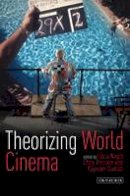 Lucia Nagib - Theorizing World Cinema - 9781848854932 - V9781848854932