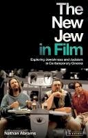 Professor Nathan Abrams - The New Jew in Film: Exploring Jewishness and Judaism in Contemporary Cinema - 9781848855755 - V9781848855755