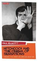 Paul Elliott - Hitchcock and the Cinema of Sensations: Embodied Film Theory and Cinematic Reception - 9781848855878 - V9781848855878