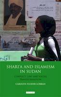 Carolyn Fluehr-Lobban - Shari'a and Islamism in Sudan: Conflict, Law and Social Transformation (International Library of African Studies) - 9781848856660 - V9781848856660