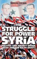 Nikolaos Van Dam - The Struggle for Power in Syria: Politics and Society Under Asad and the Ba´th Party - 9781848857605 - V9781848857605