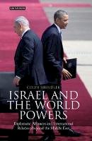 Shindler  Colin  Eds - Israel and the World Powers: Diplomatic Alliances and International Relations Beyond the Middle East - 9781848857803 - V9781848857803
