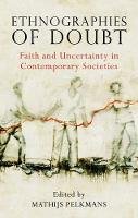 M. E. Pelkmans - Ethnographies of Doubt: Faith and Uncertainty in Contemporary Societies - 9781848858107 - V9781848858107